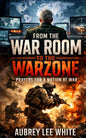 FROM THE WAR ROOM TO THE WAR ZONE: Prayers for a Nation at War