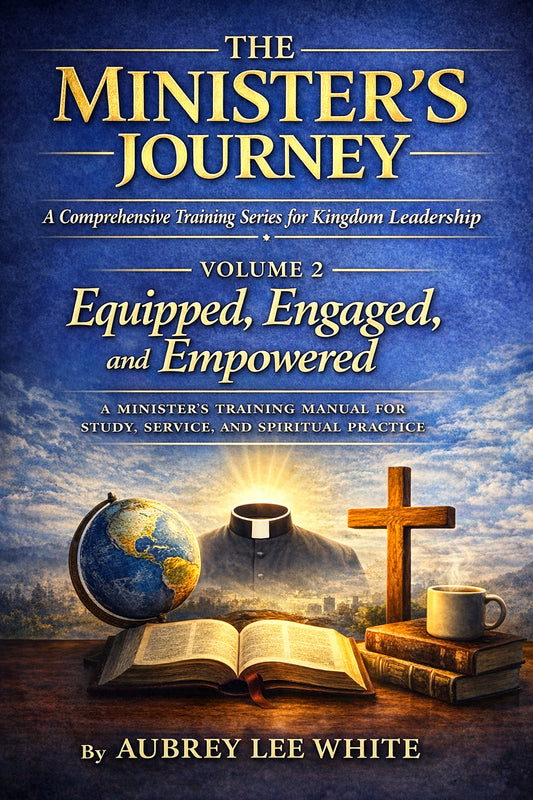 Equipped, Engaged, and Empowered – The Minister’s Journey, Volume 2