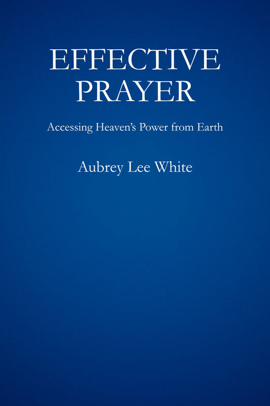 Effective Prayer: Accessing Heaven’s Power from Earth